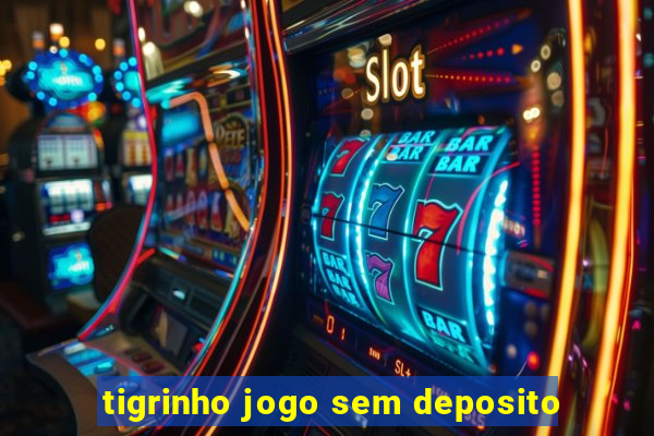 tigrinho jogo sem deposito